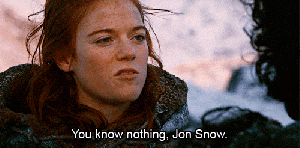 I could almost hear Ygritte in my head...